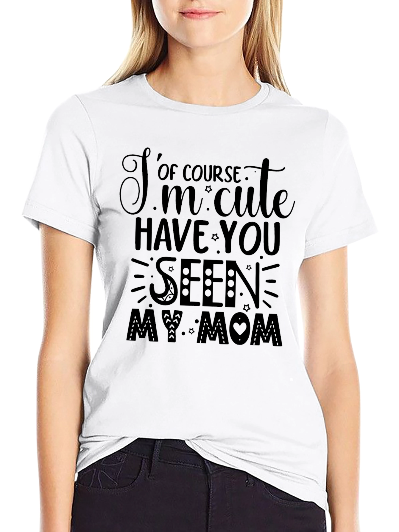 Cute Mom T-Shirt: Of Course Im Cute