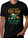 Never Too Old to Play in the Dirt T-Shirt