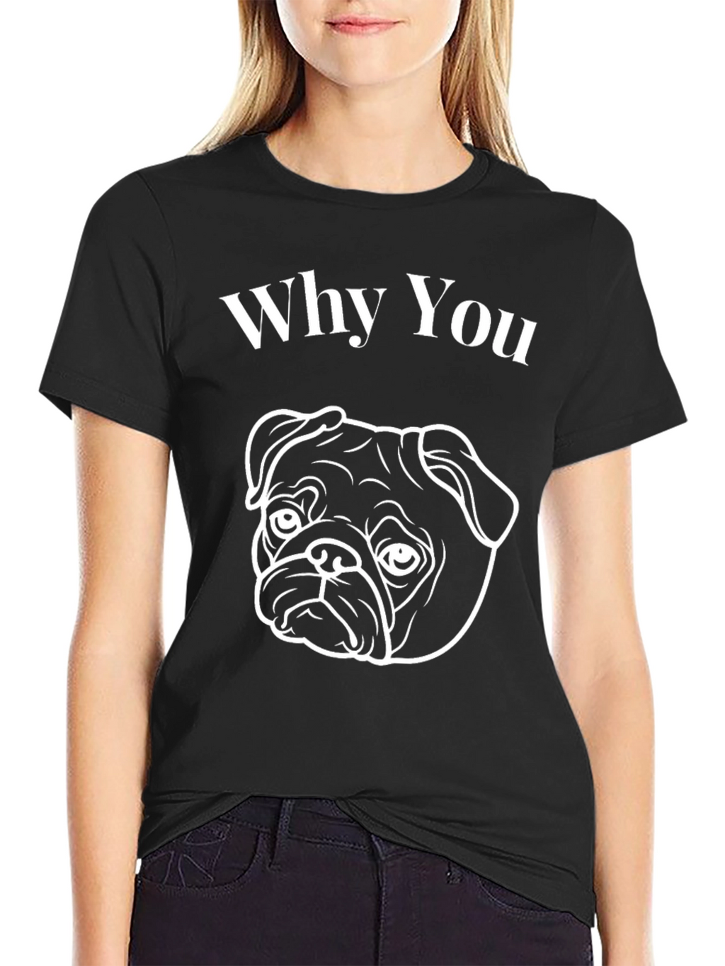 Why You Pug Graphic T-Shirt