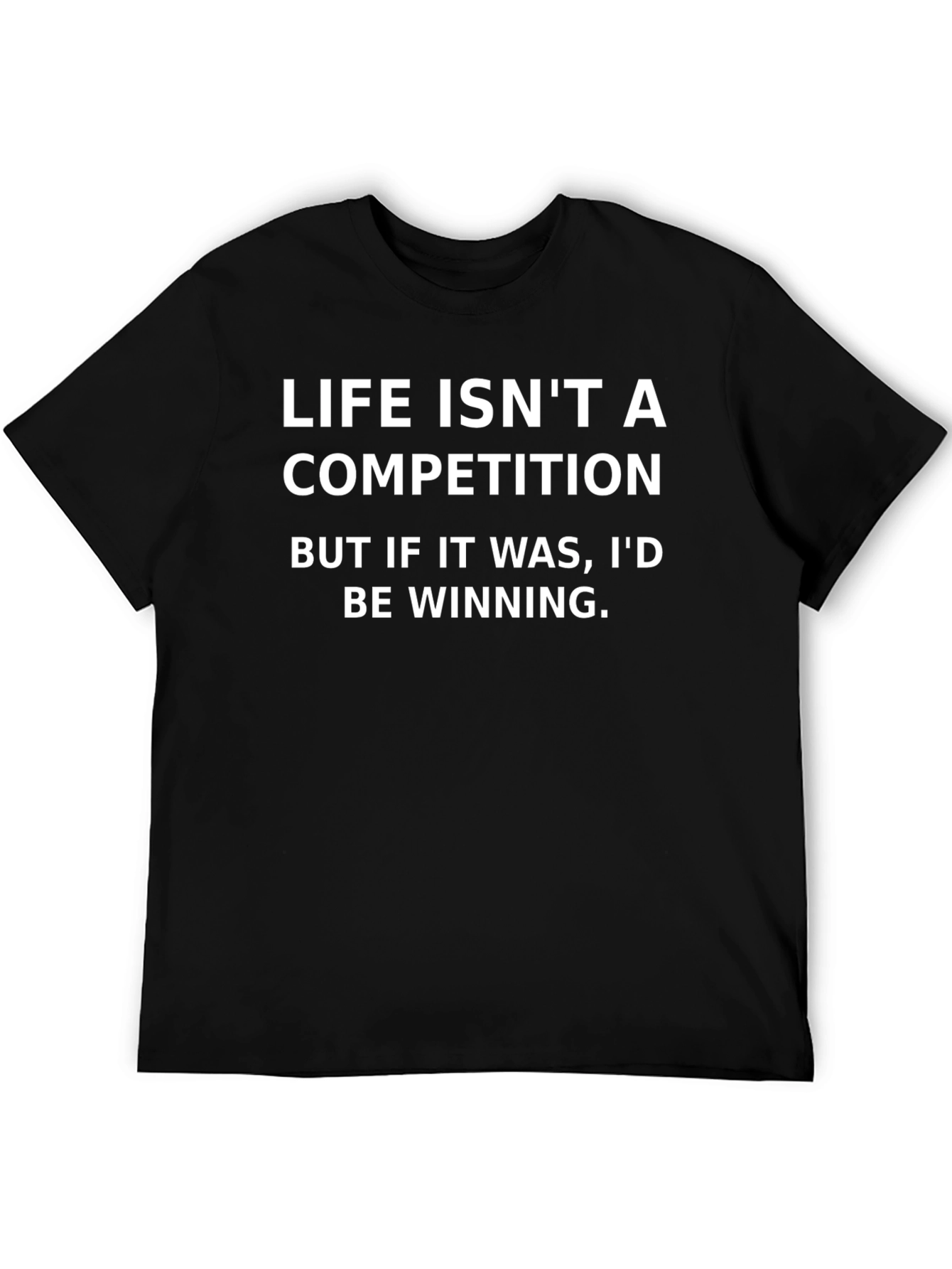 Funny Life Isnt a Competition Black T-Shirt