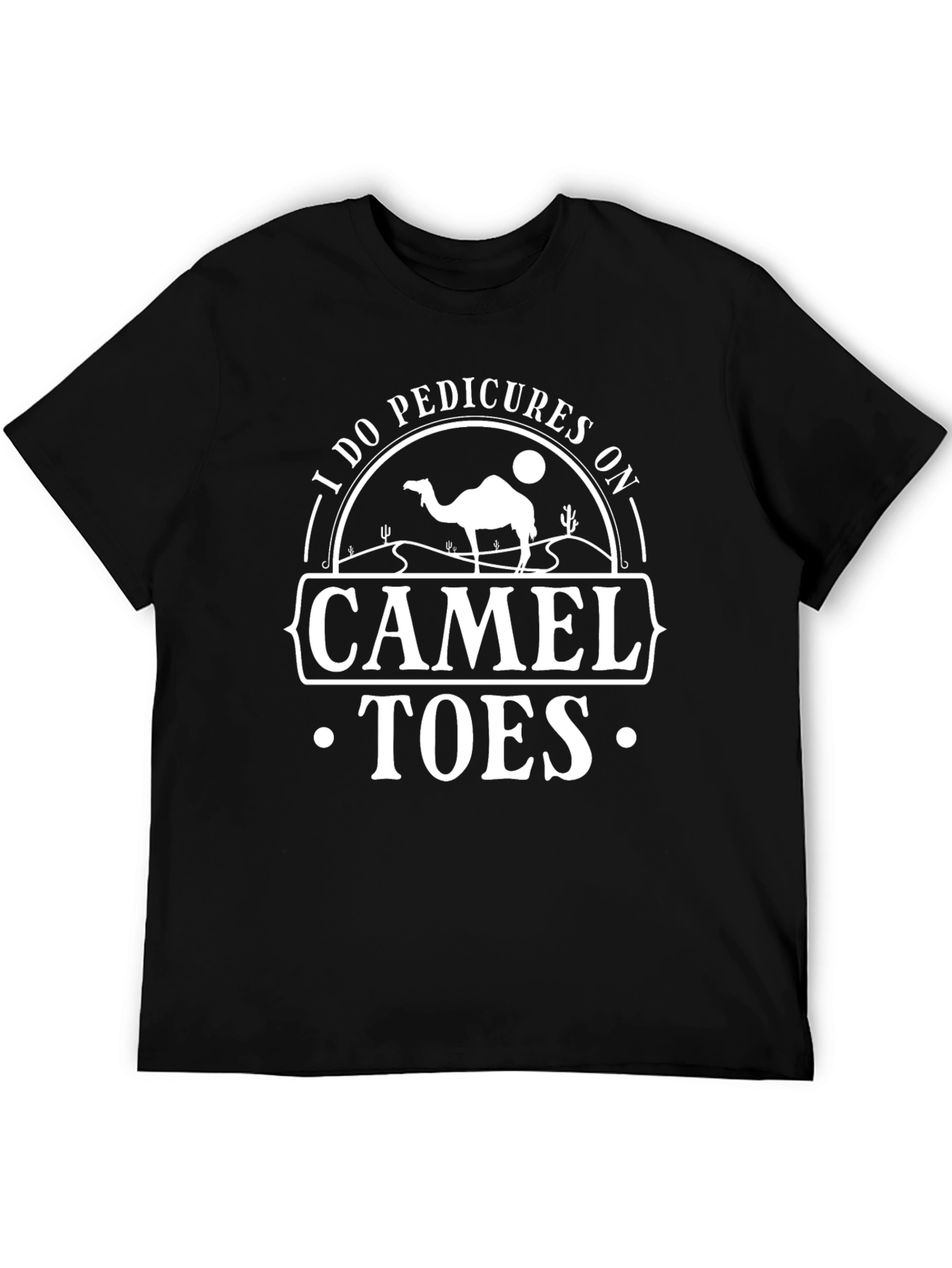 I Do Pedicures On Camel Toes Graphic T-Shirt