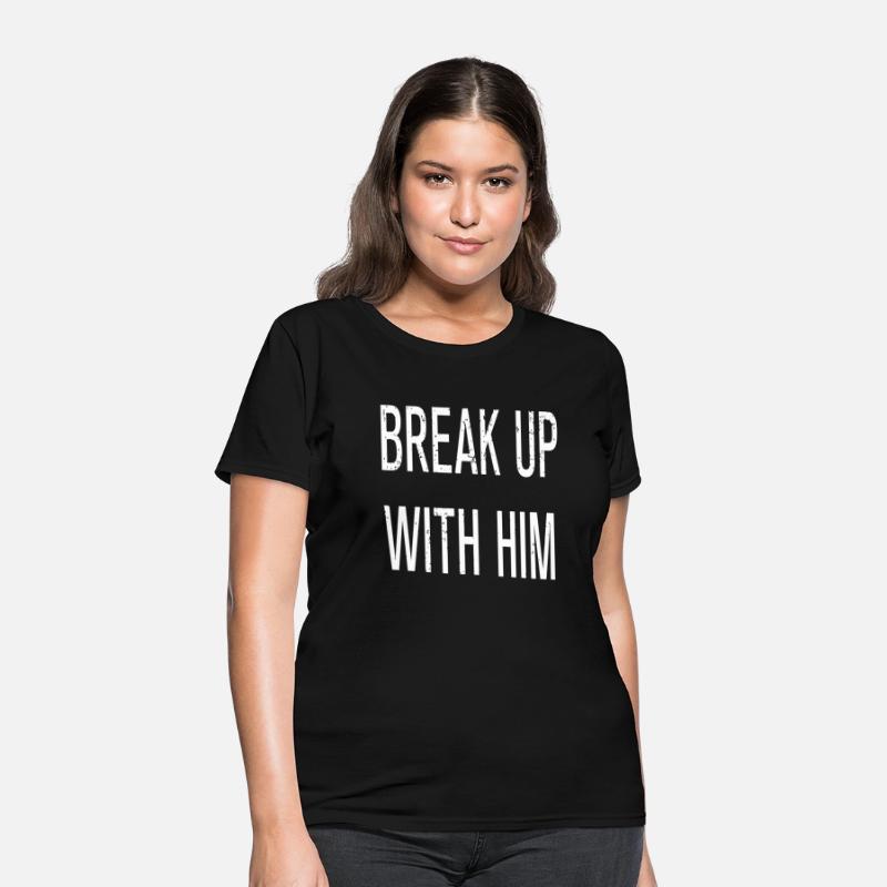 Funny Break Up With Him