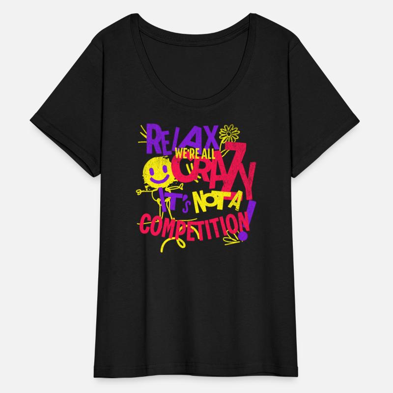 Funny Relax We're All Crazy It's Not A Competition