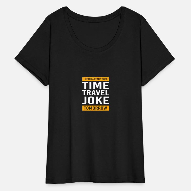 Funny Time travel Humor I Heard A Good Time Travel
