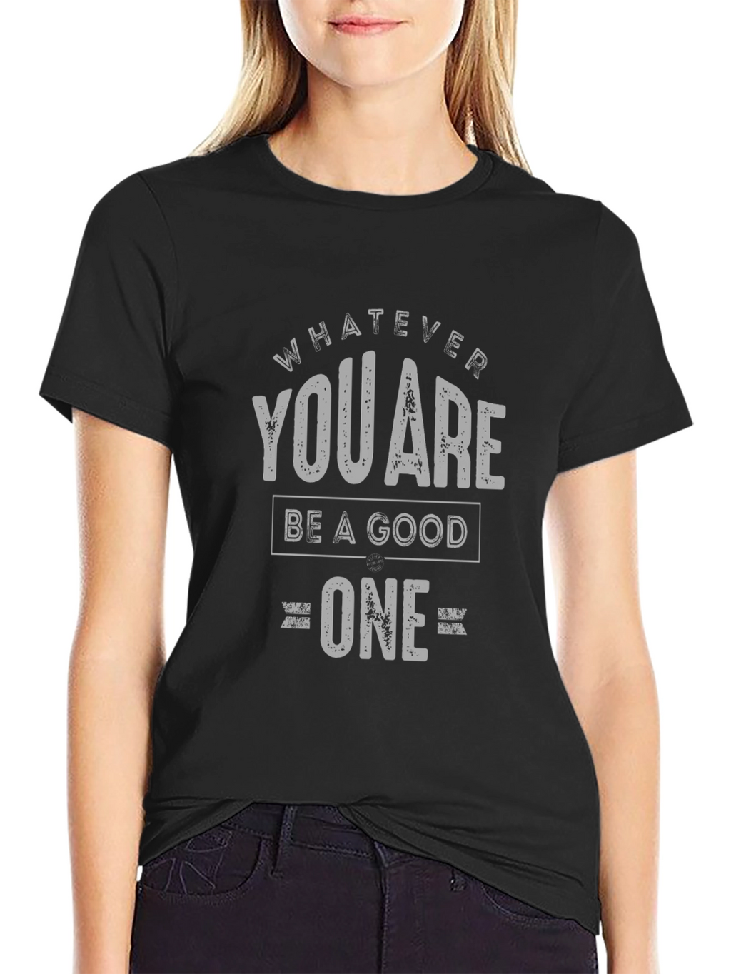 Whatever You Are Be A Good One T-Shirt