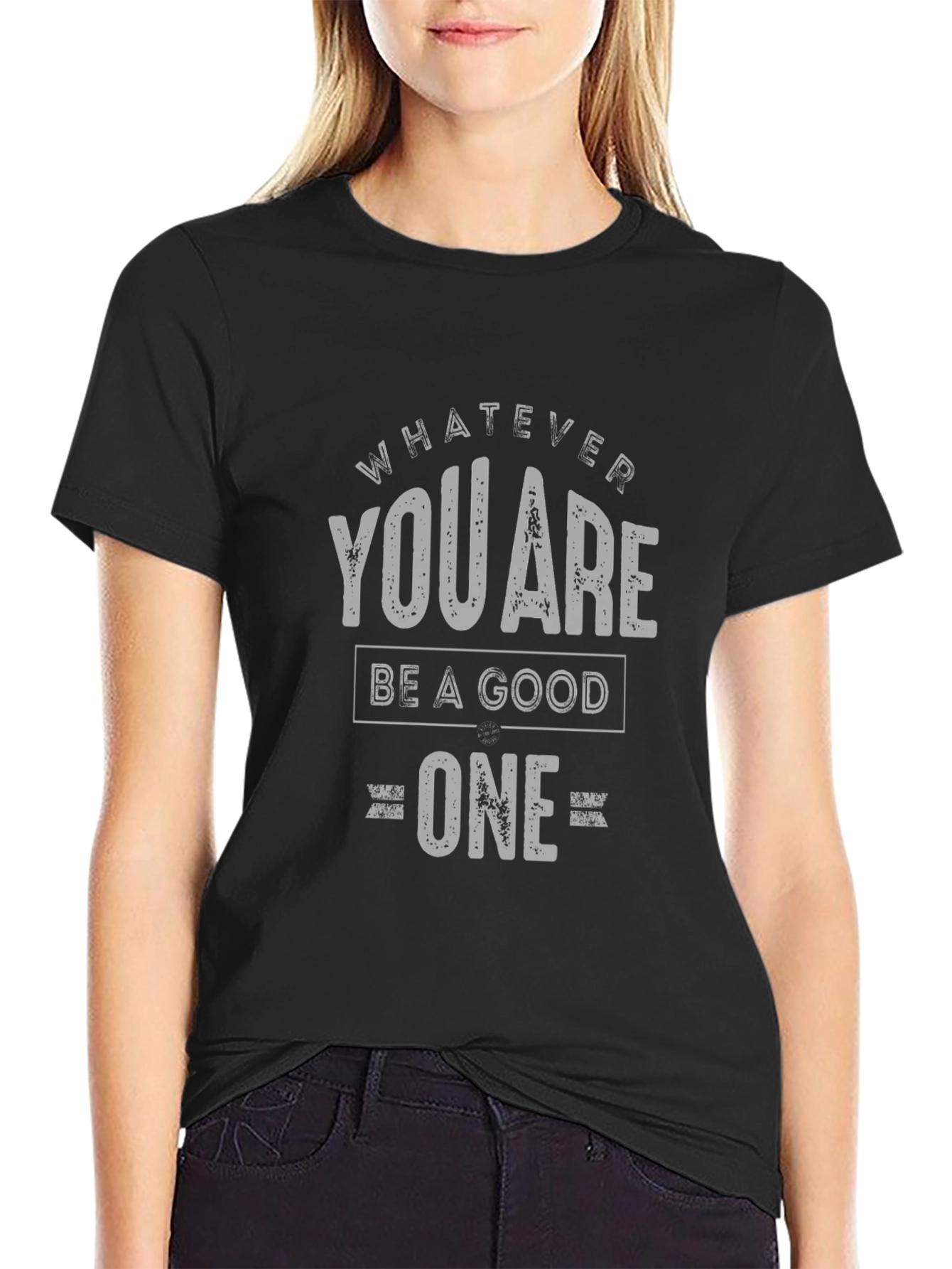 Whatever You Are Be A Good One T-Shirt