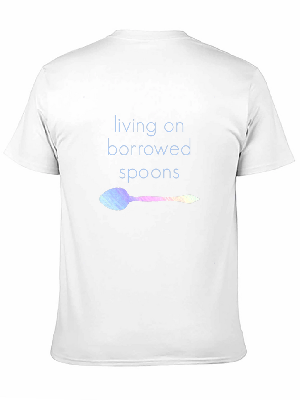 Living on Borrowed Spoons T-Shirt