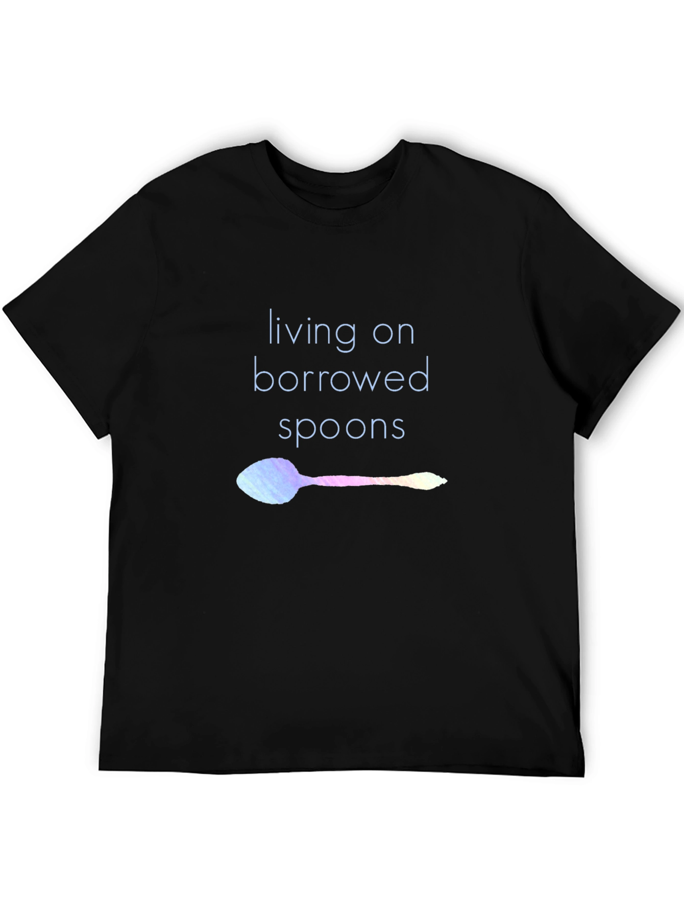 Living on Borrowed Spoons T-Shirt