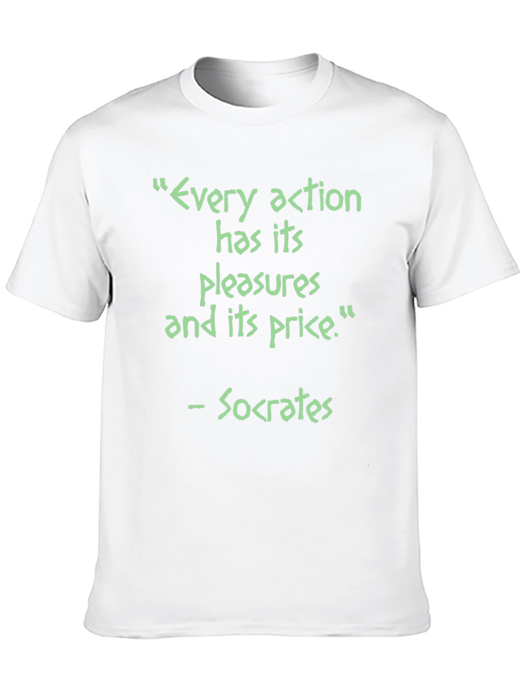 Socrates Quote T-Shirt - Every Action