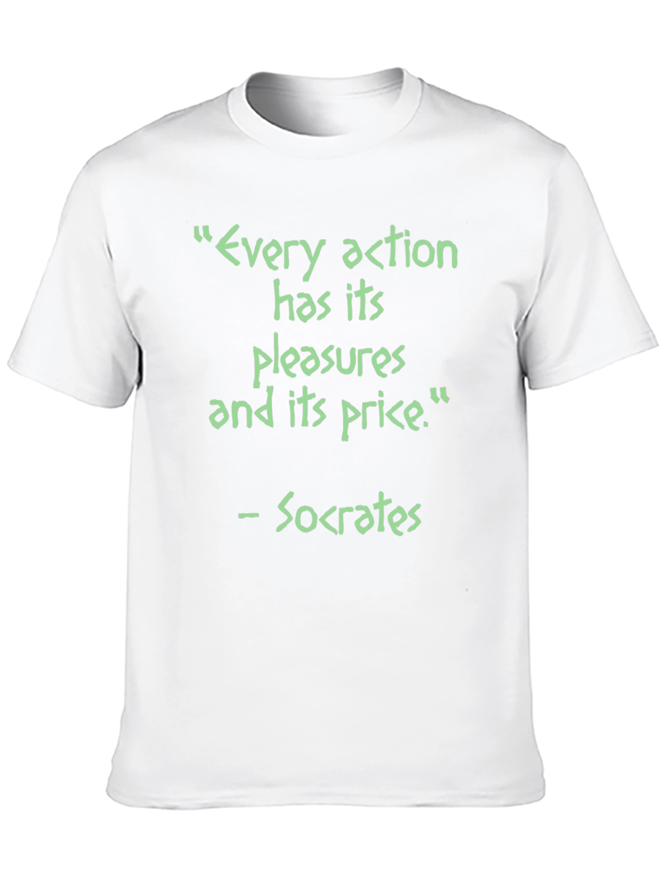 Socrates Quote T-Shirt - Every Action