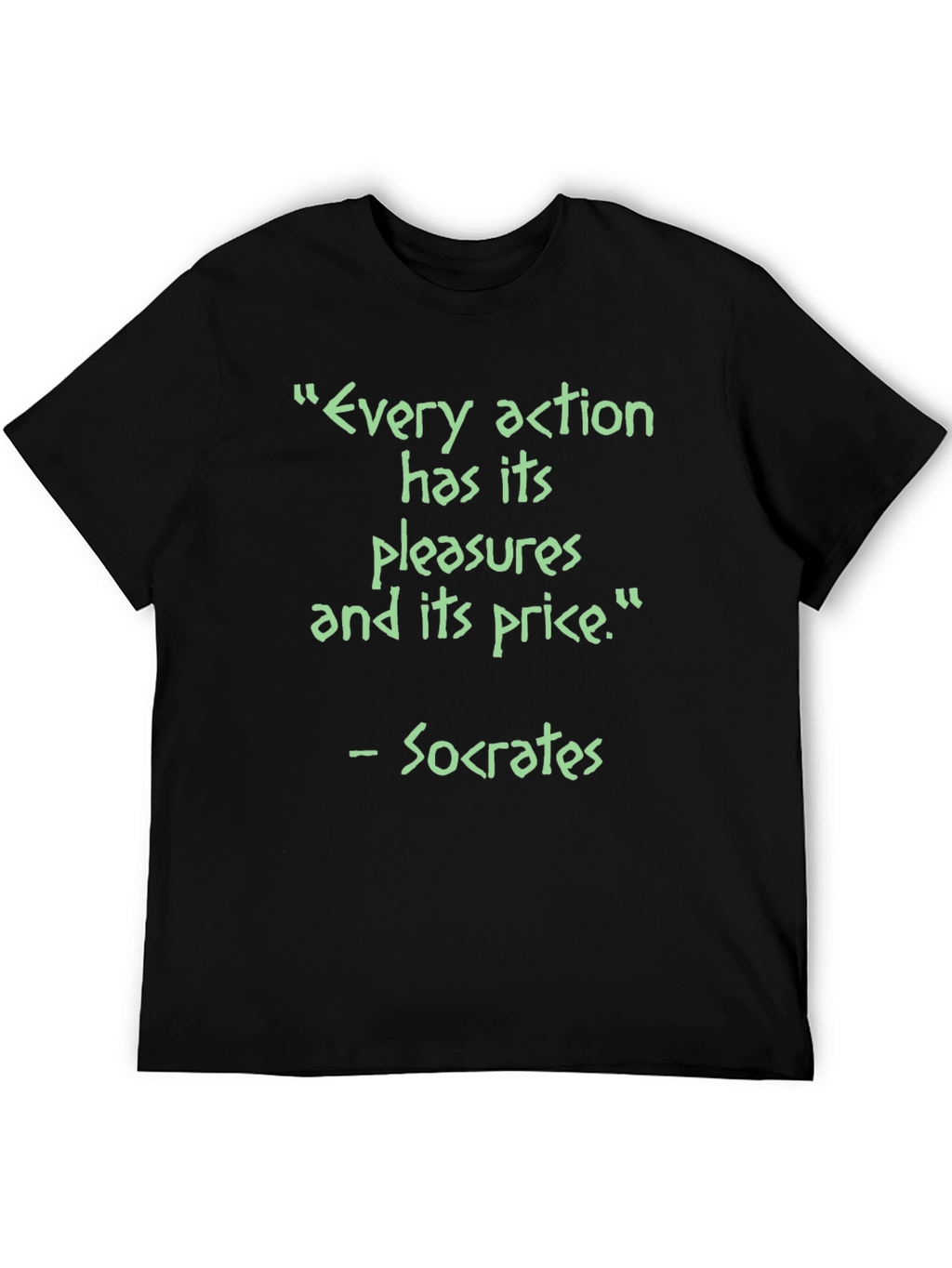 Socrates Quote T-Shirt - Every Action