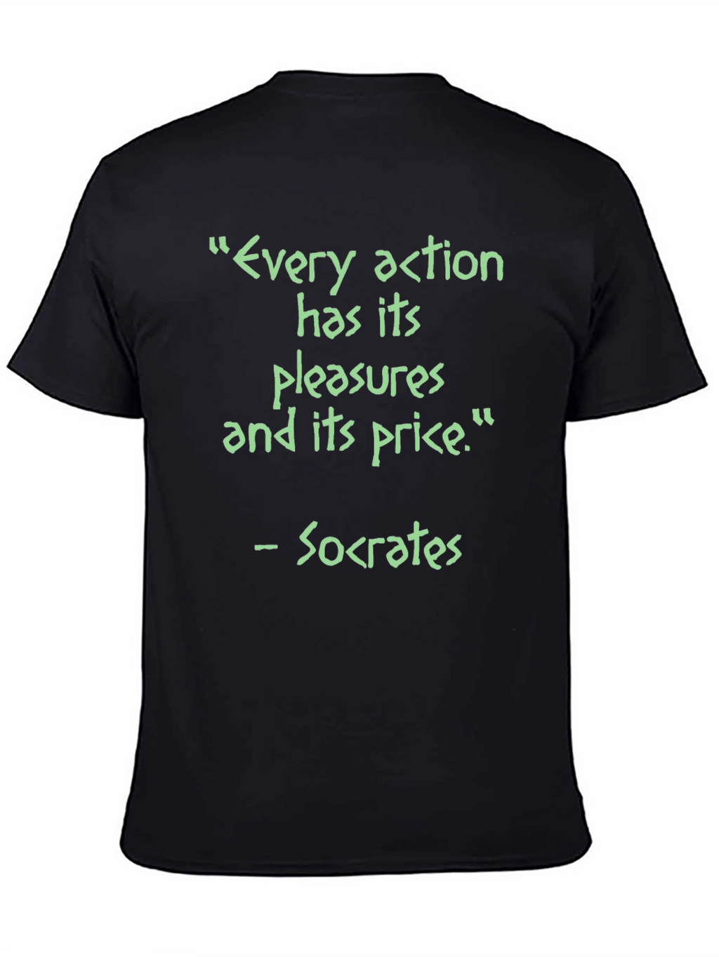 Socrates Quote T-Shirt - Every Action