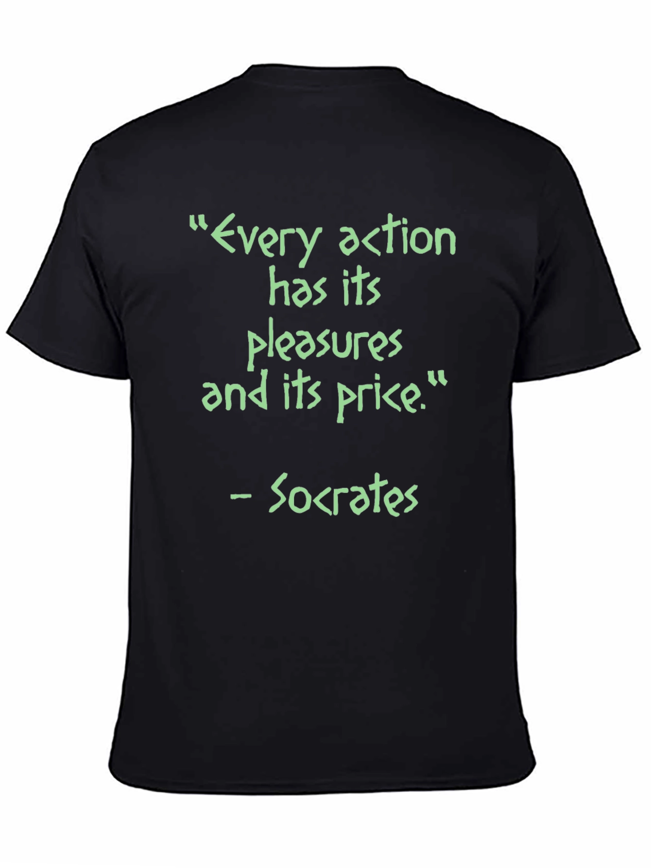 Socrates Quote T-Shirt - Every Action