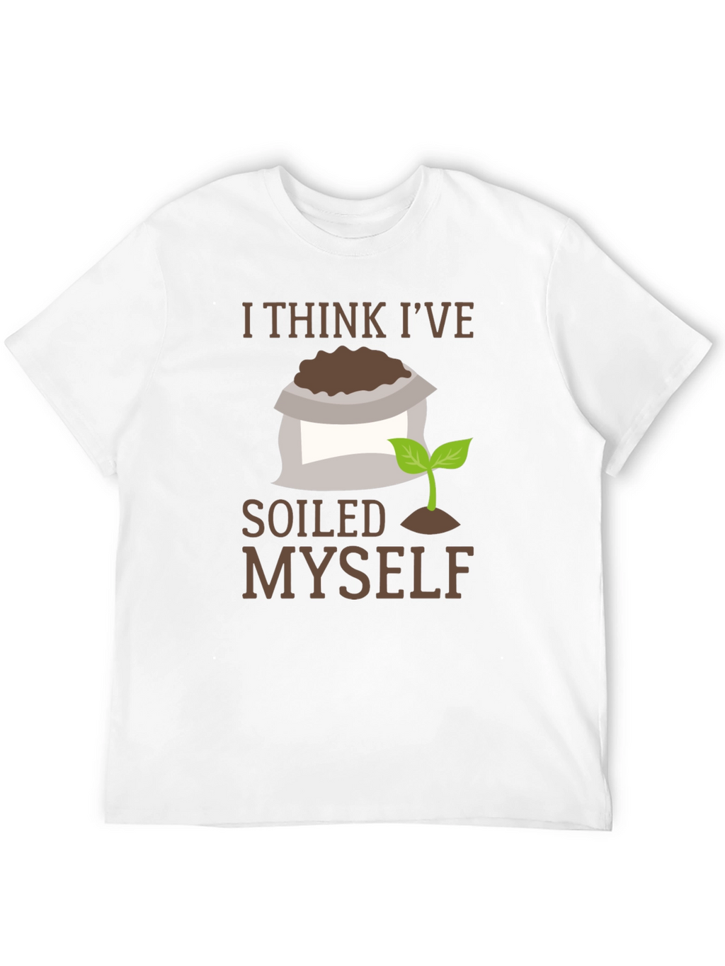I Think Ive Soiled Myself T-Shirt
