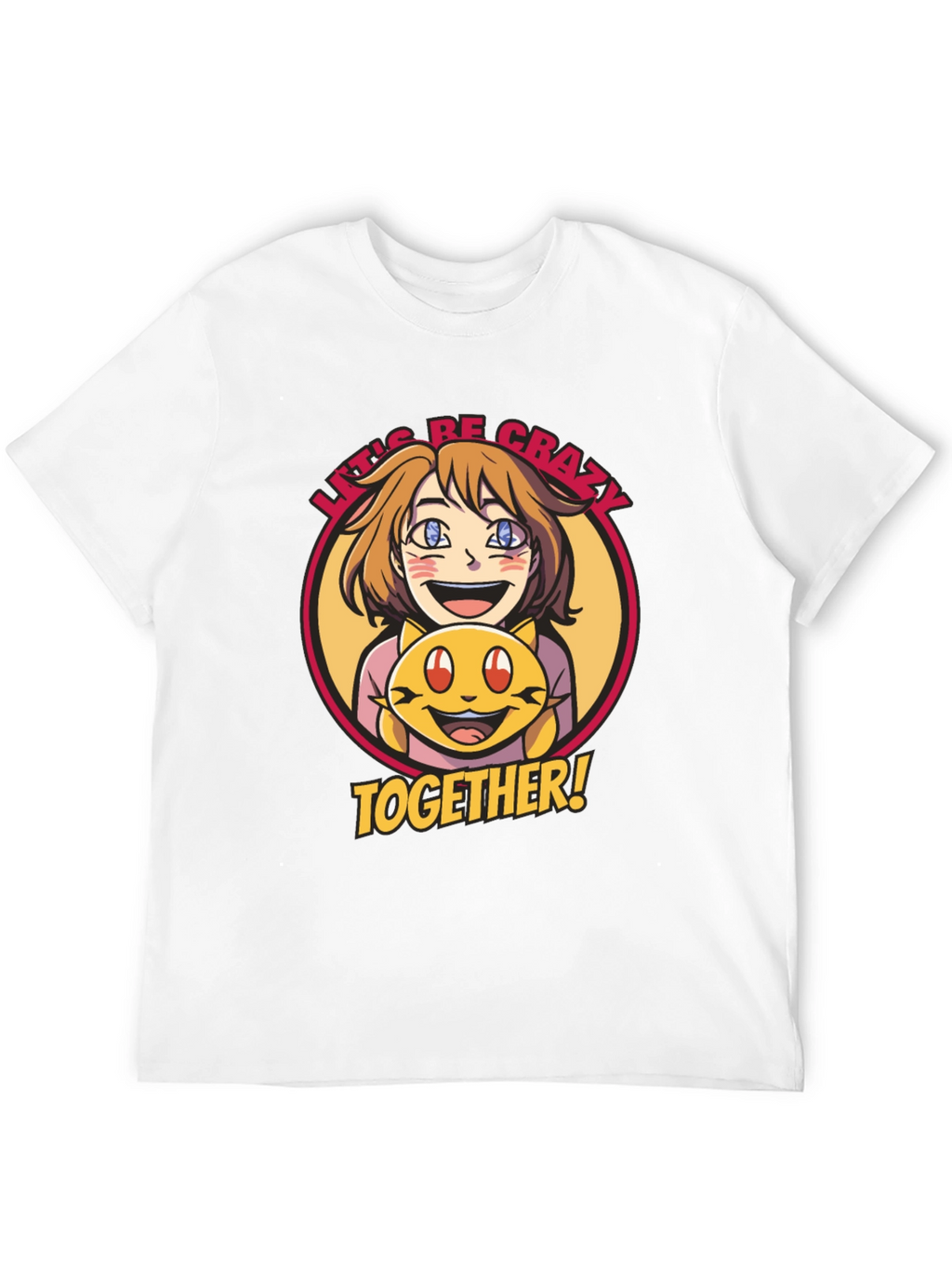 Lets Be Crazy Together Graphic Tee