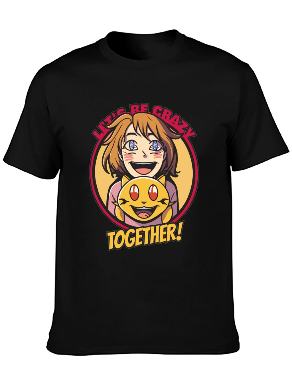 Lets Be Crazy Together Graphic Tee
