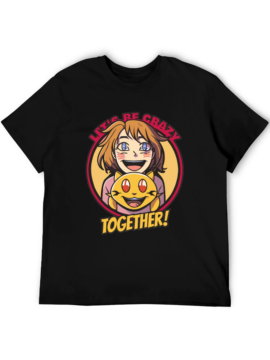 Lets Be Crazy Together Graphic Tee