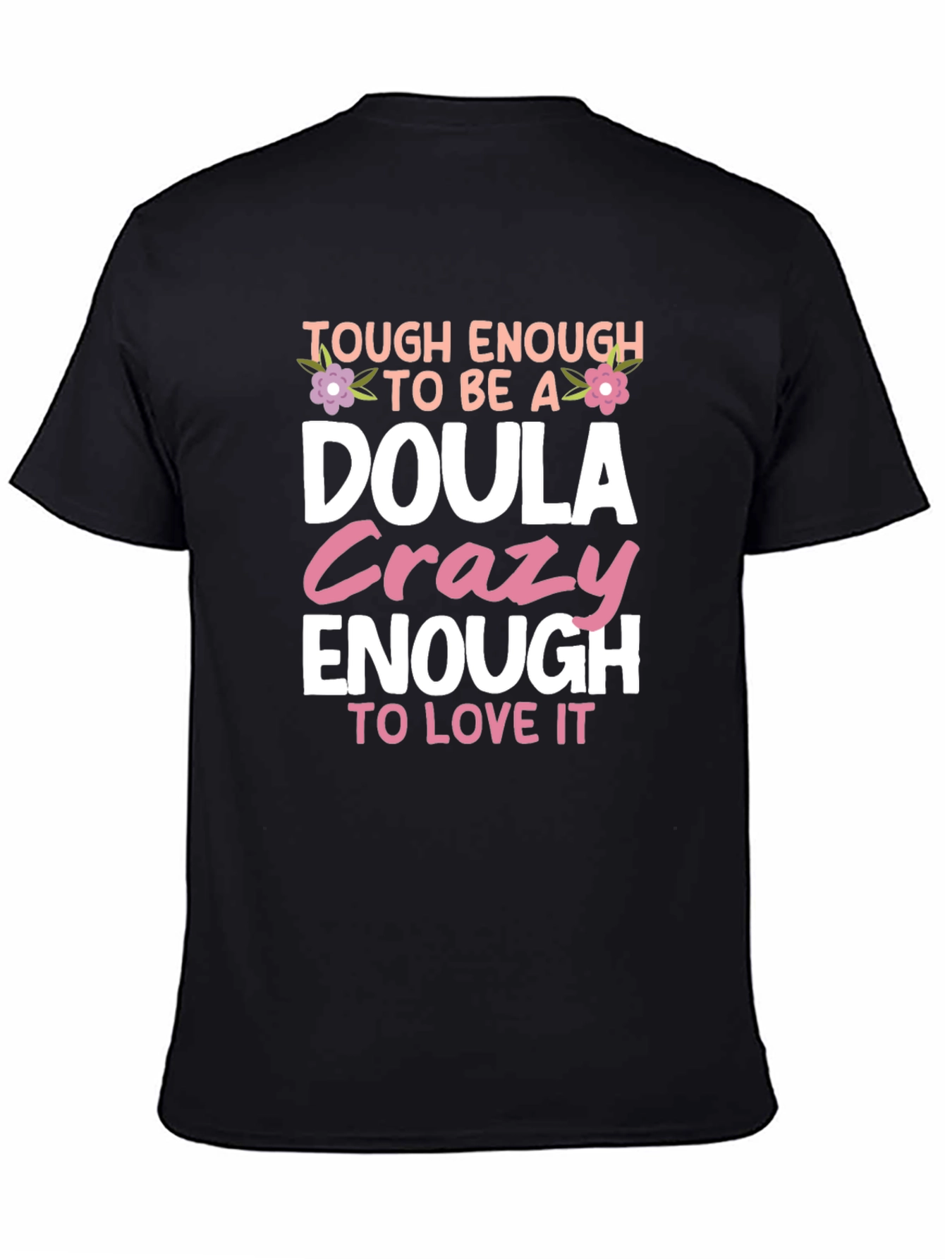 Tough Enough to be a Doula T-Shirt