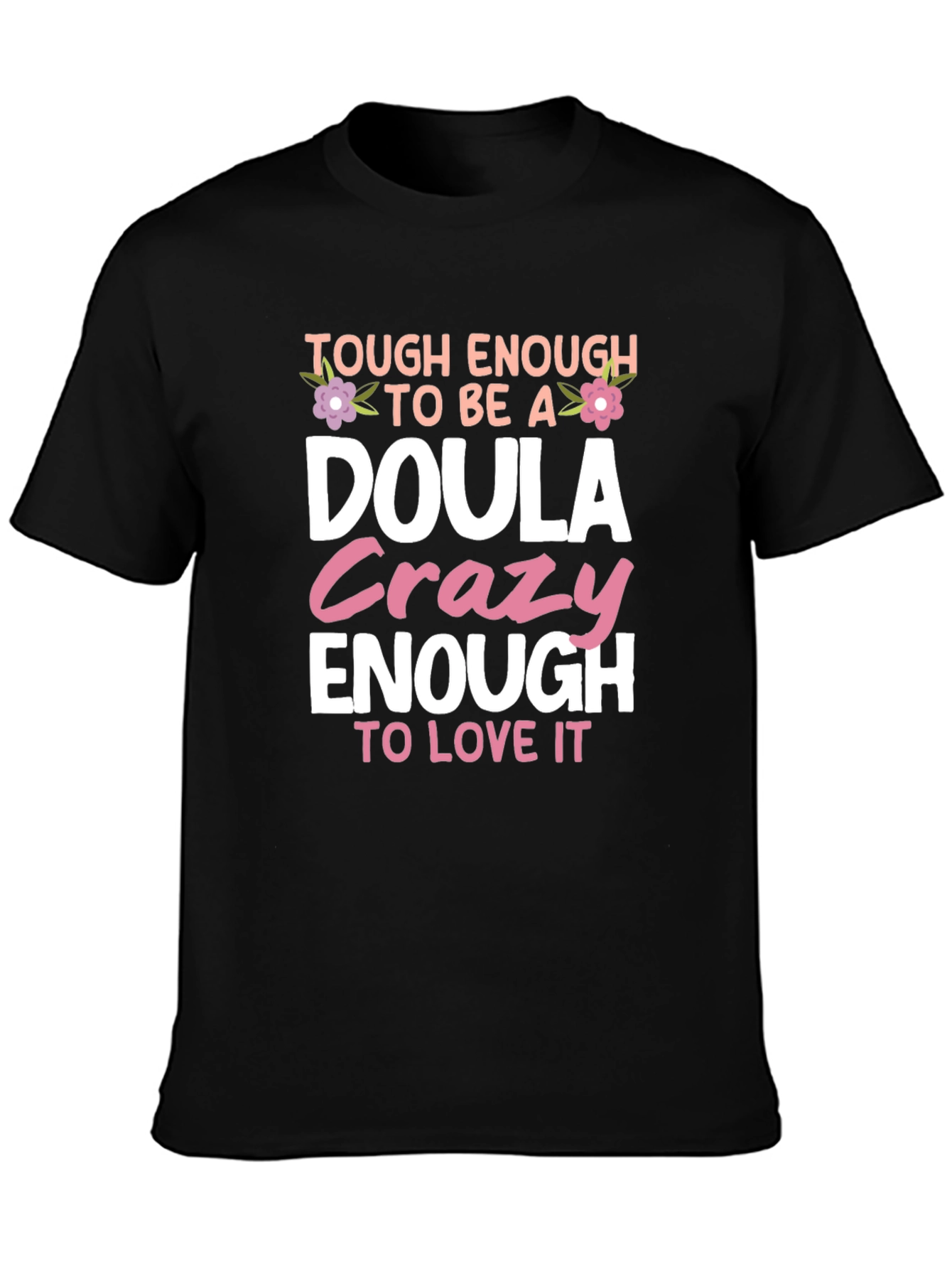 Tough Enough to be a Doula T-Shirt