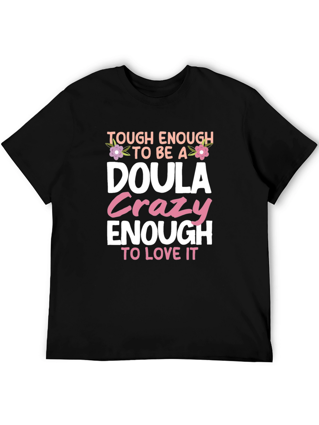 Tough Enough to be a Doula T-Shirt