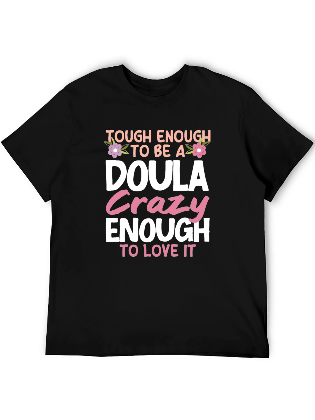 Tough Enough to be a Doula T-Shirt
