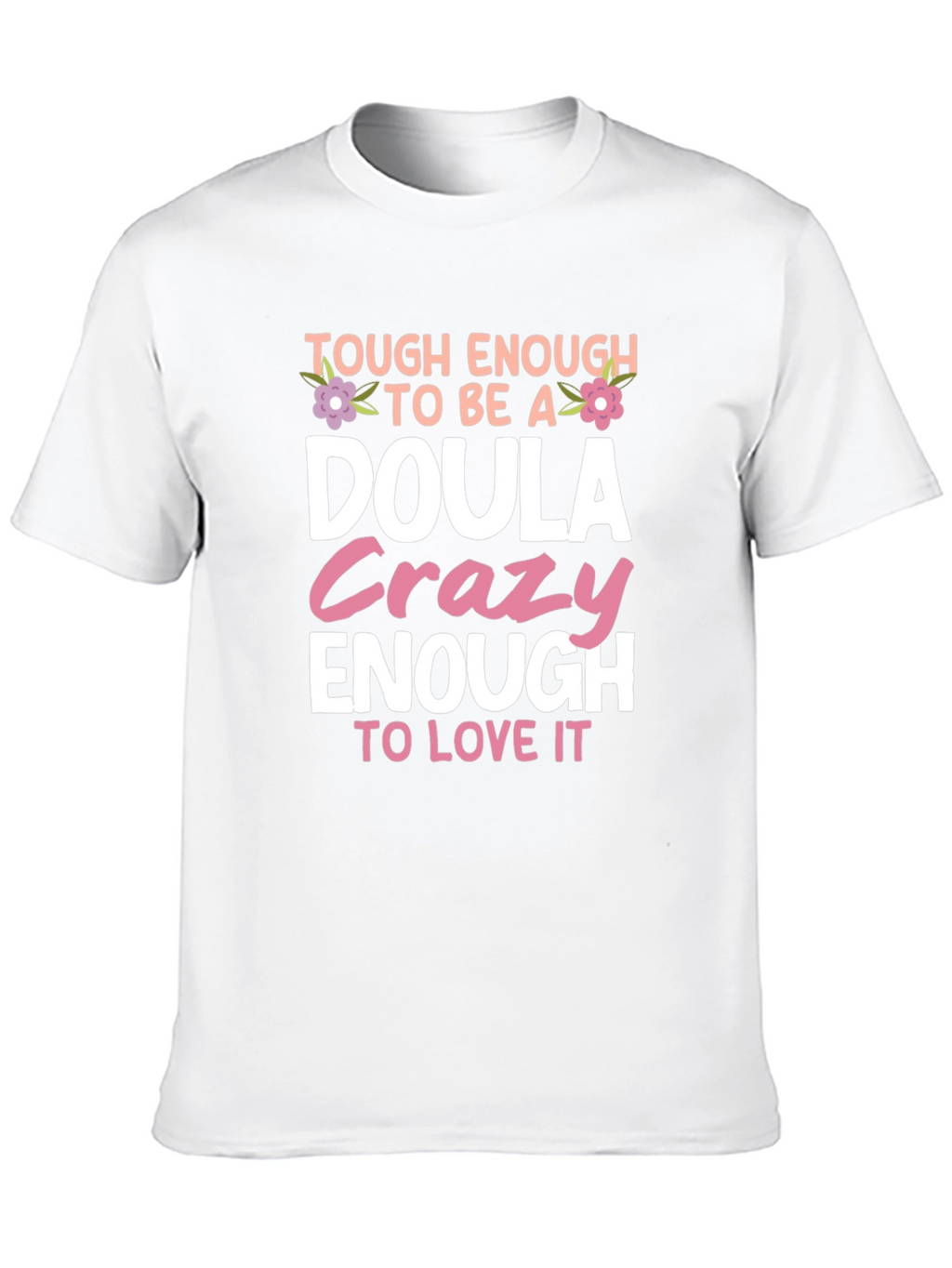 Tough Enough to be a Doula T-Shirt
