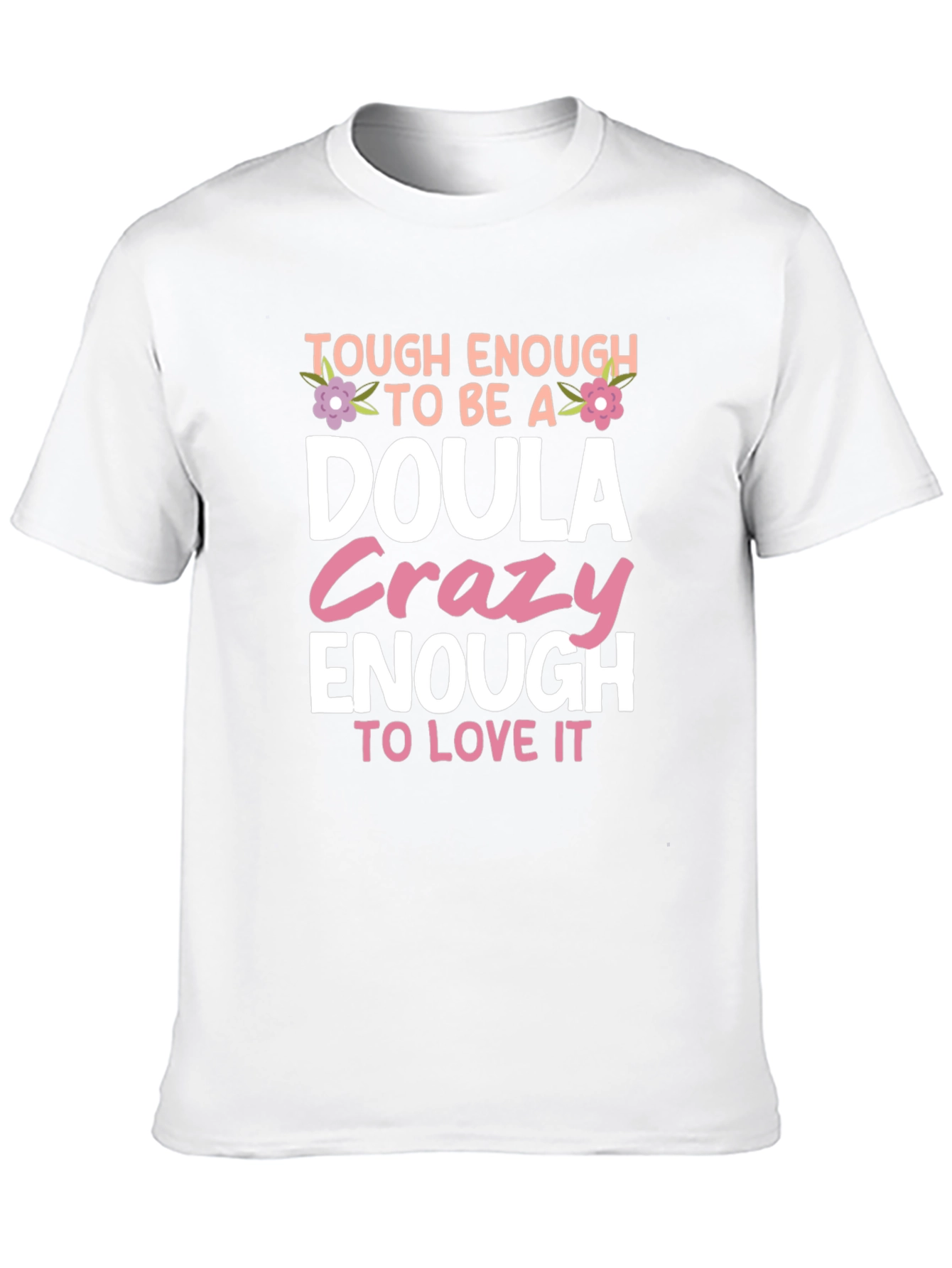 Tough Enough to be a Doula T-Shirt