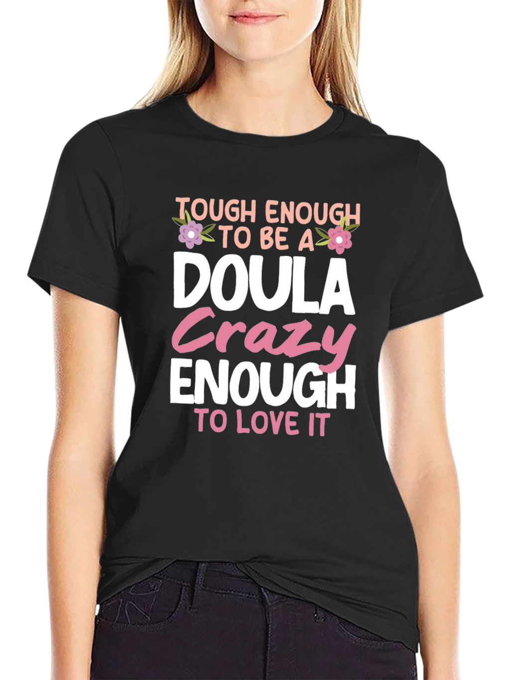 Tough Enough to be a Doula T-Shirt