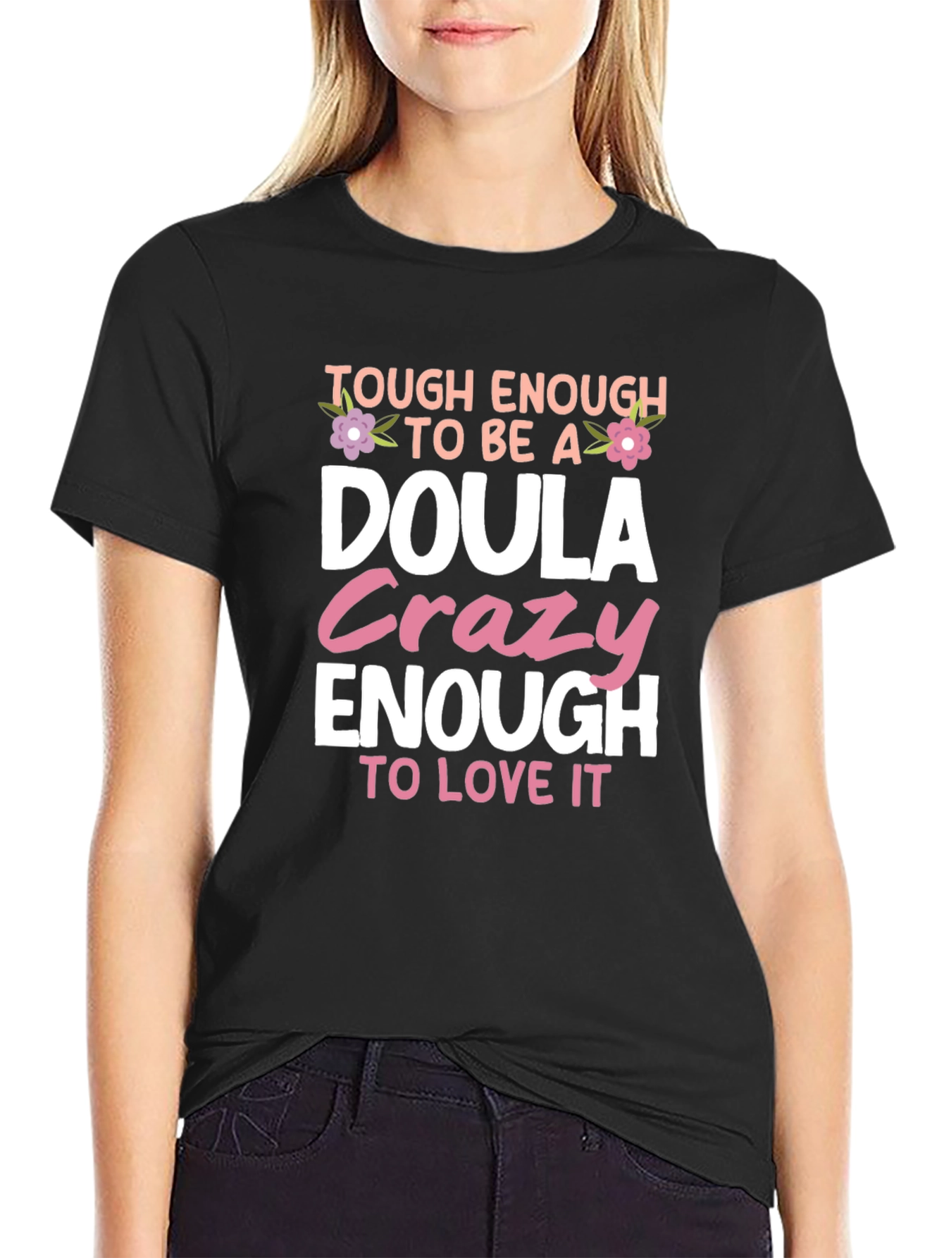 Tough Enough to be a Doula T-Shirt