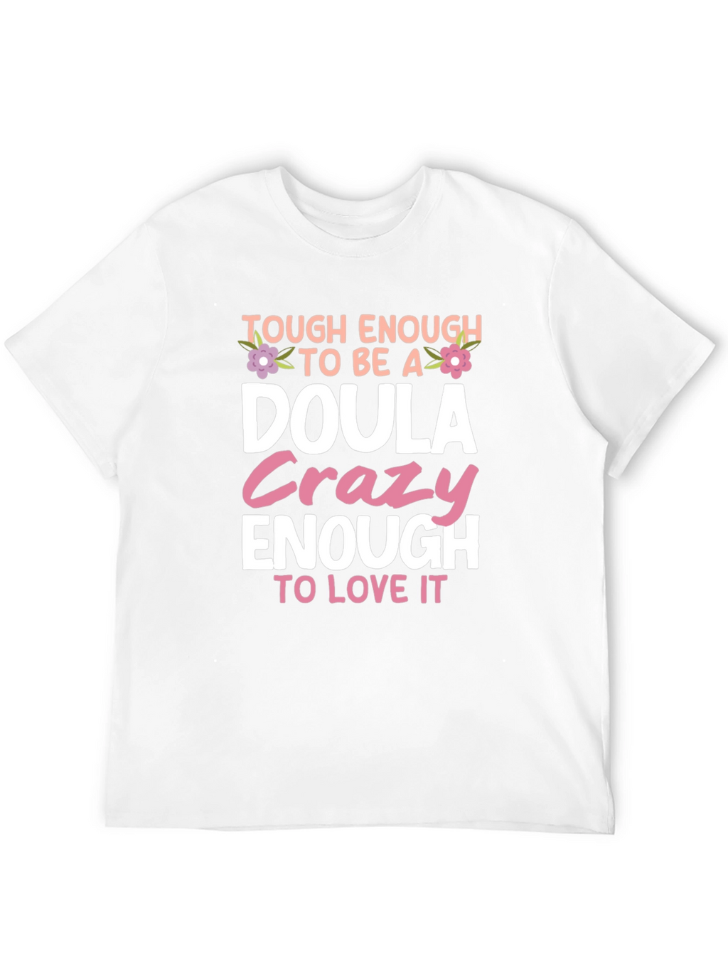 Tough Enough to be a Doula T-Shirt