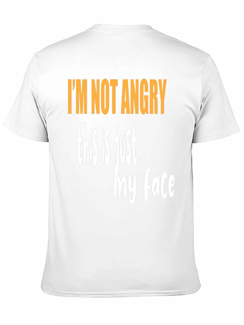 Funny Graphic T-Shirt - Im Not Angry