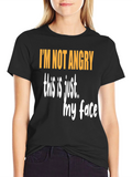 Funny Graphic T-Shirt - Im Not Angry