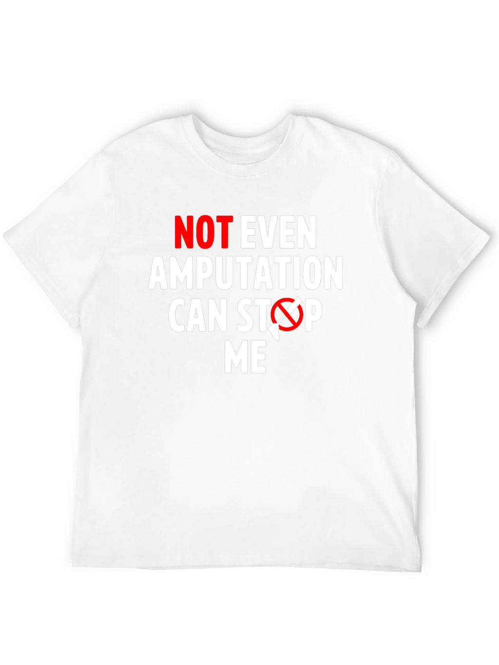Amputation Cant Stop Me T-Shirt - Funny Motivational Tee