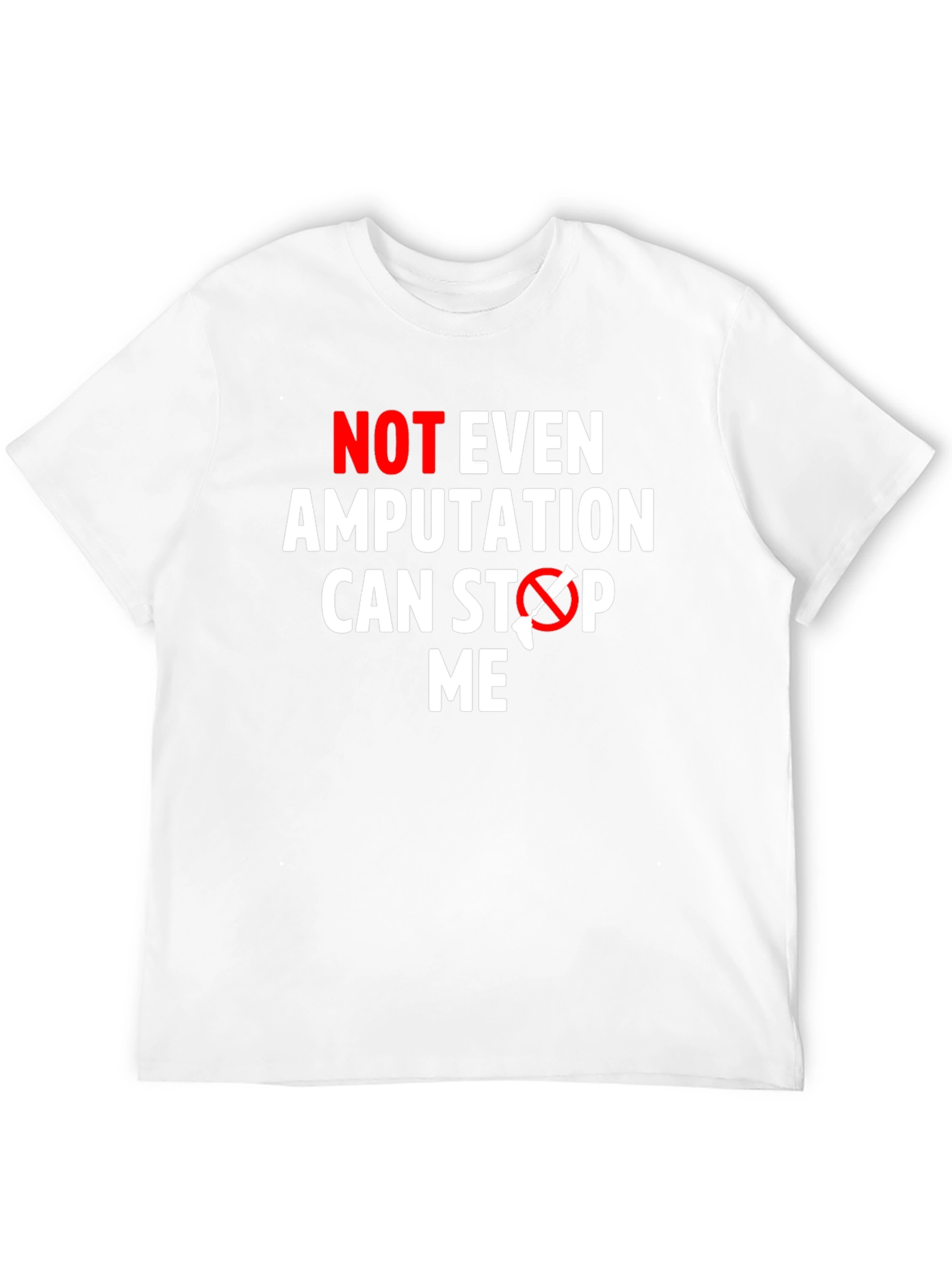 Amputation Cant Stop Me T-Shirt - Funny Motivational Tee