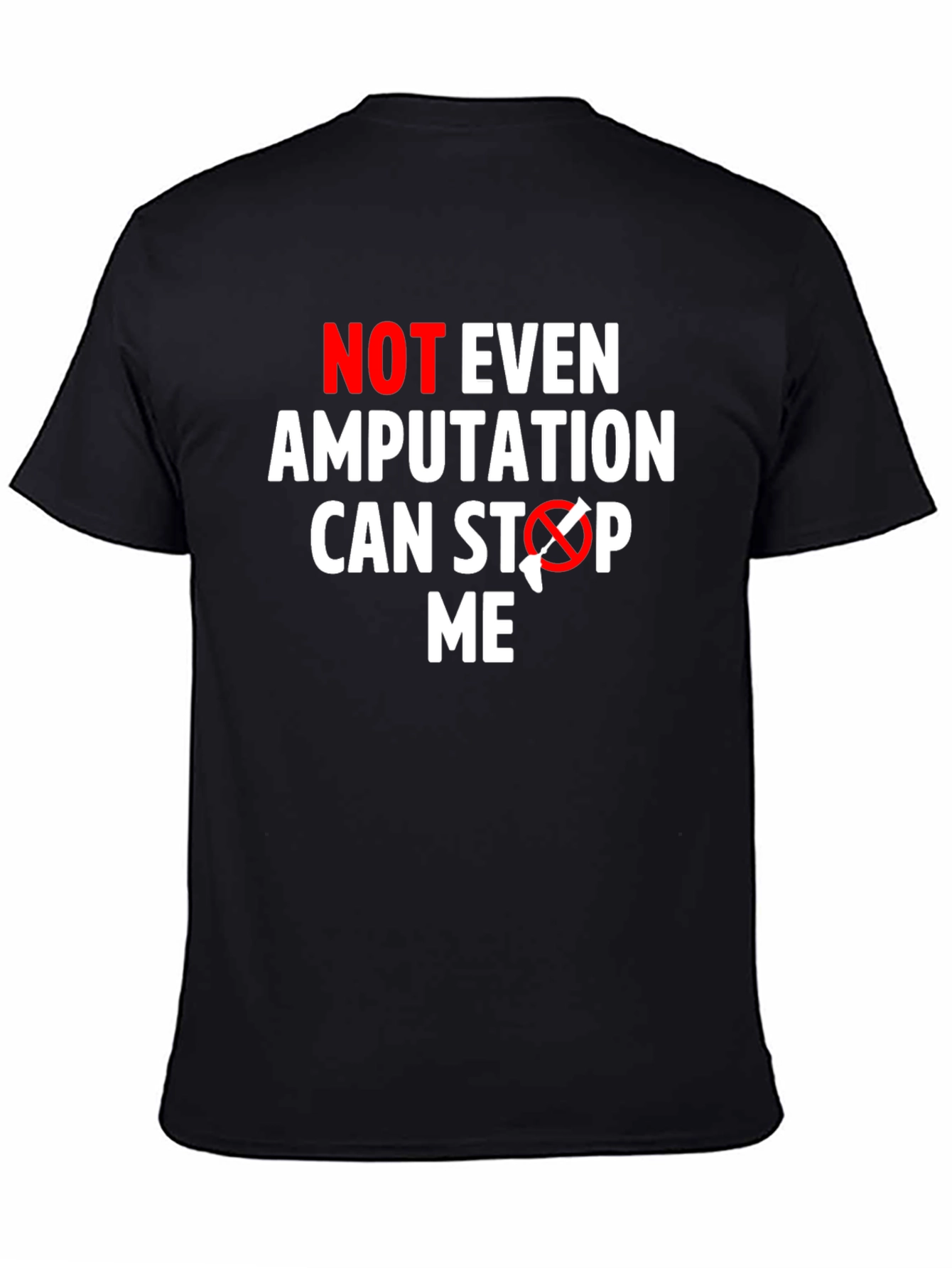 Amputation Cant Stop Me T-Shirt - Funny Motivational Tee