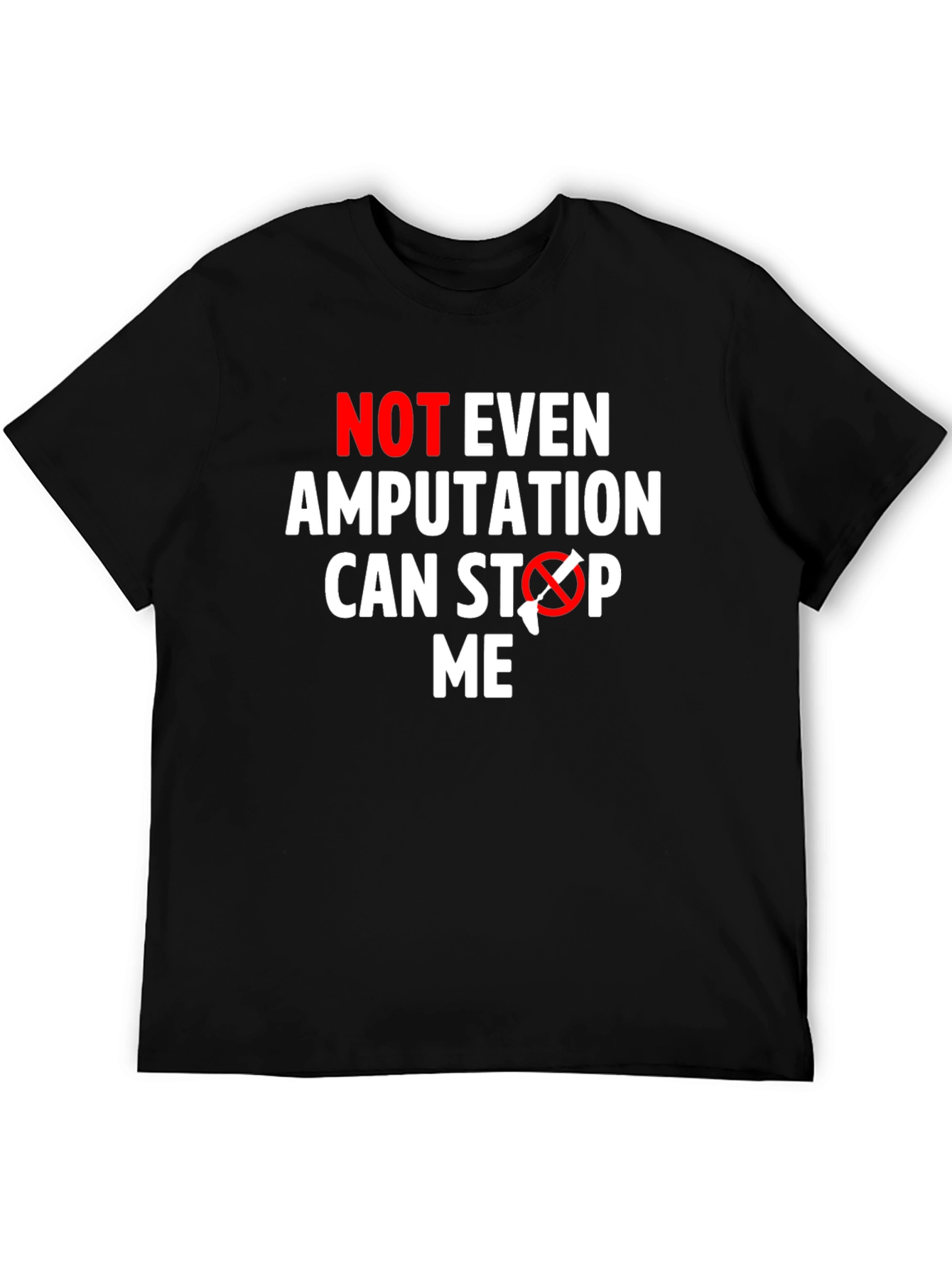 Amputation Cant Stop Me T-Shirt - Funny Motivational Tee