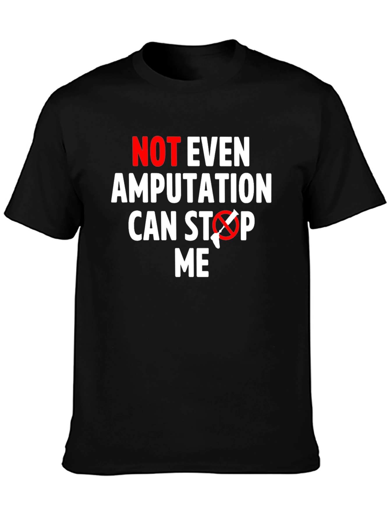 Amputation Cant Stop Me T-Shirt - Funny Motivational Tee