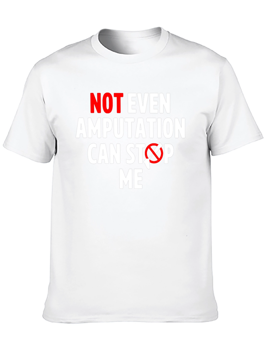 Amputation Cant Stop Me T-Shirt - Funny Motivational Tee