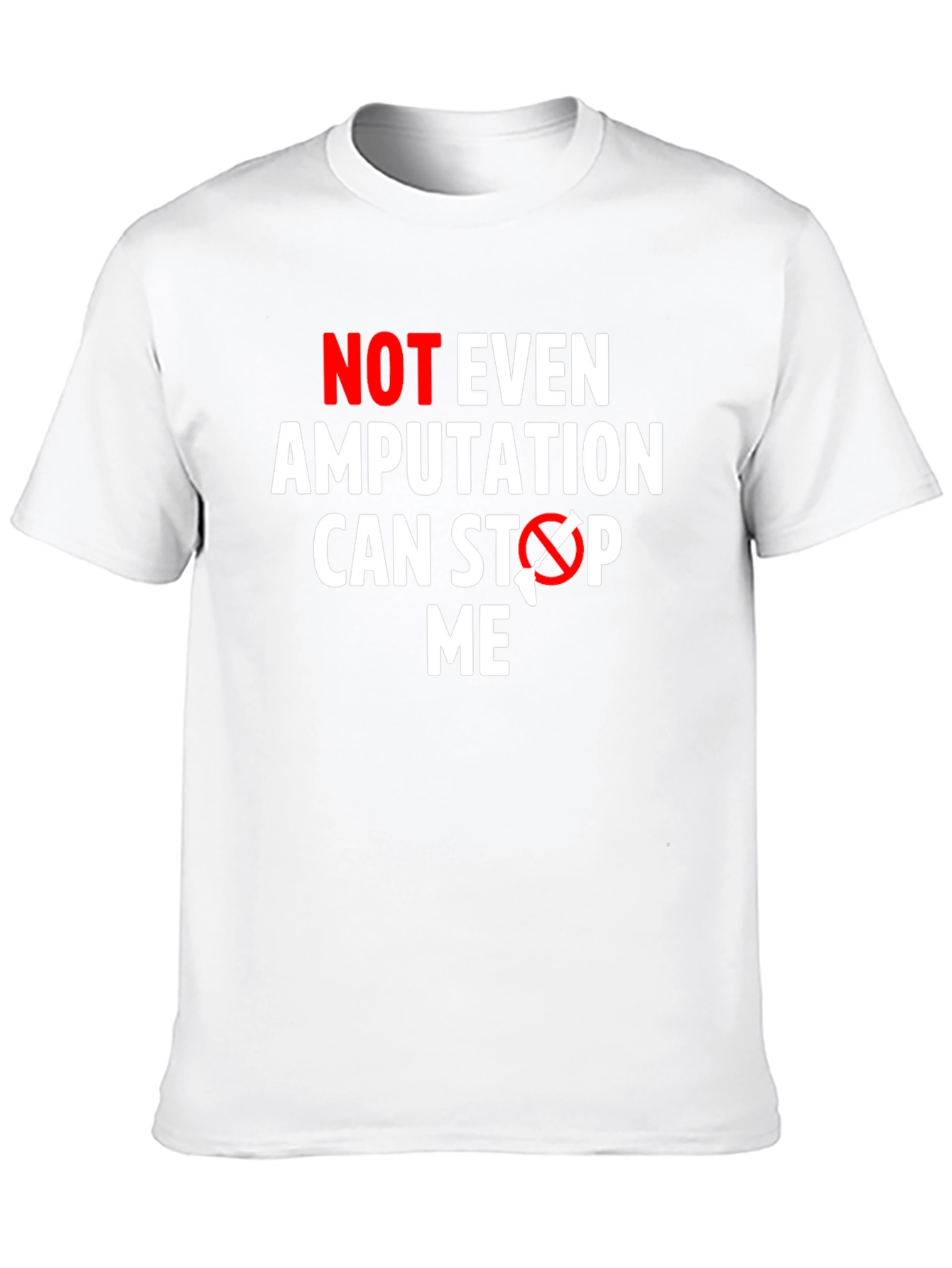 Amputation Cant Stop Me T-Shirt - Funny Motivational Tee