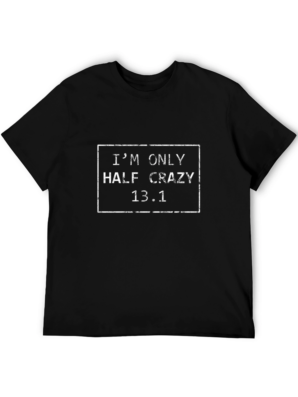 Half Crazy 13.1 Marathon T-Shirt