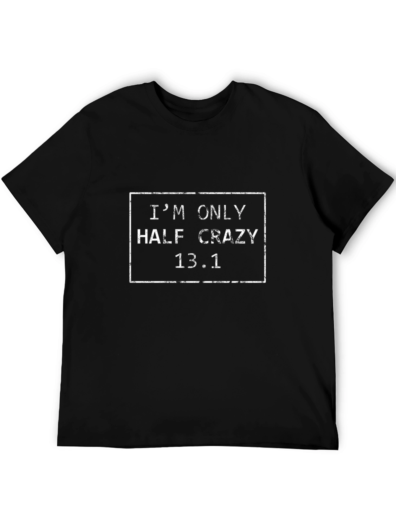 Half Crazy 13.1 Marathon T-Shirt