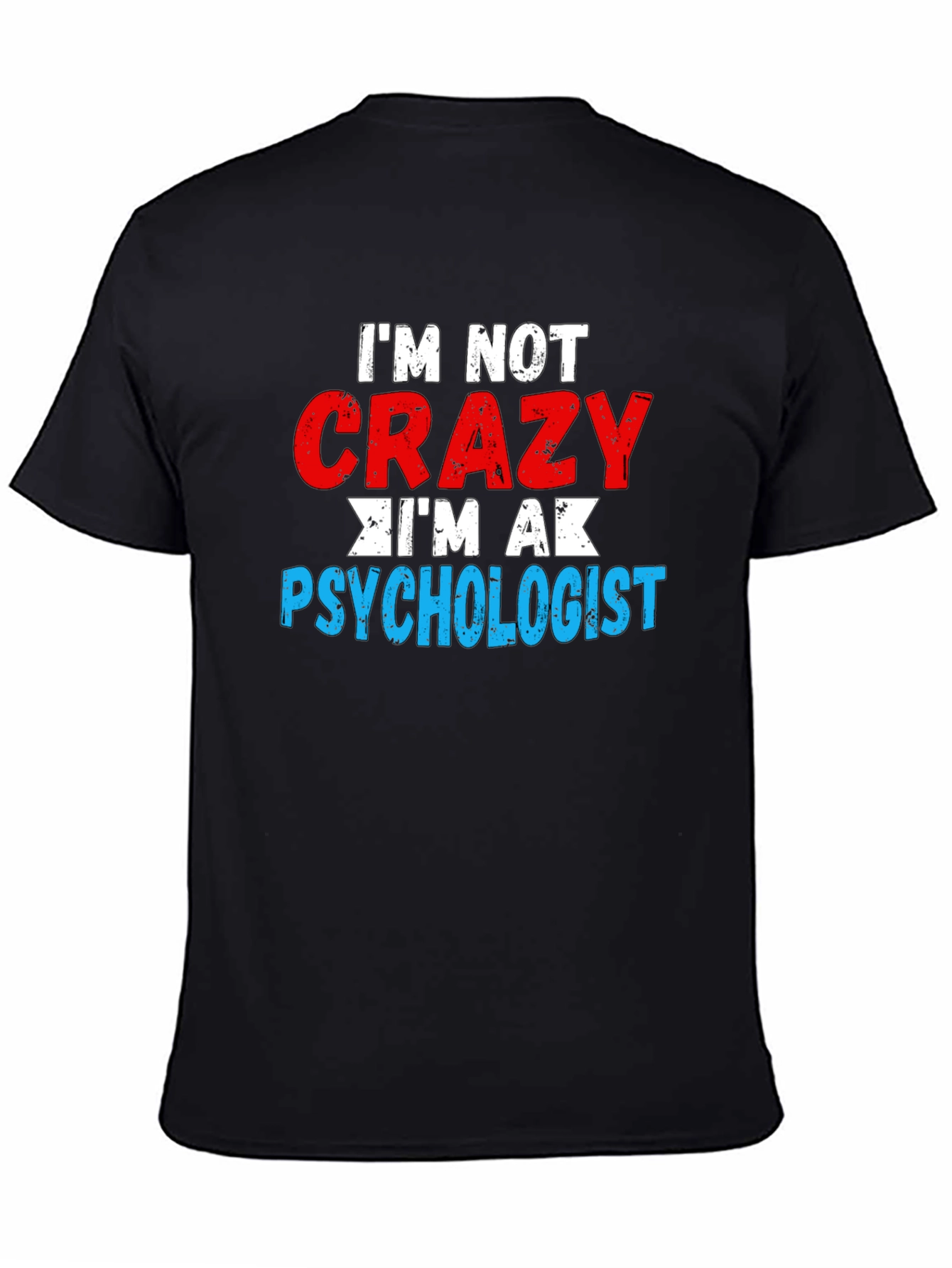 Im Not Crazy Im a Psychologist T-Shirt