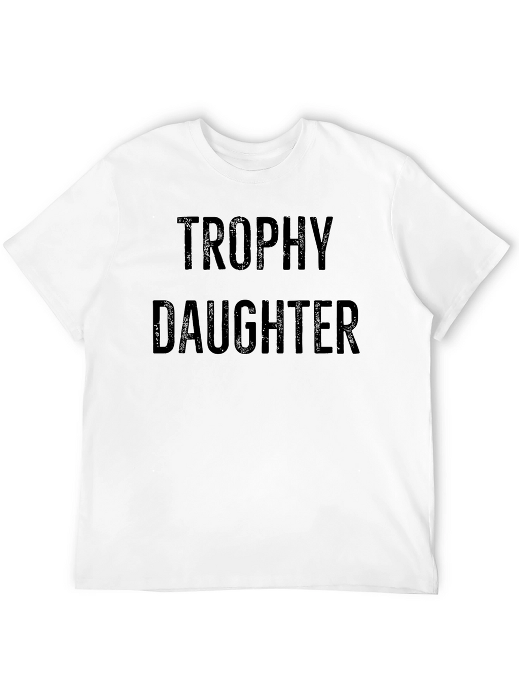 Trophy Daughter Graphic Tee - Dad Humor T-Shirt