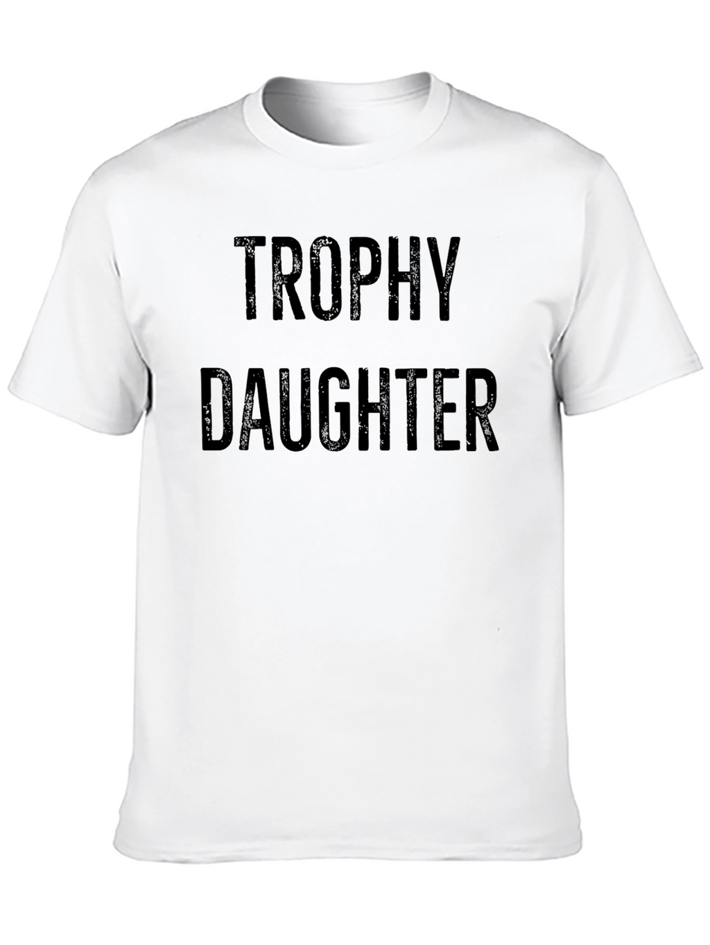 Trophy Daughter Graphic Tee - Dad Humor T-Shirt