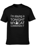 Im Staying In Tonight My Cat Commands It T-Shirt