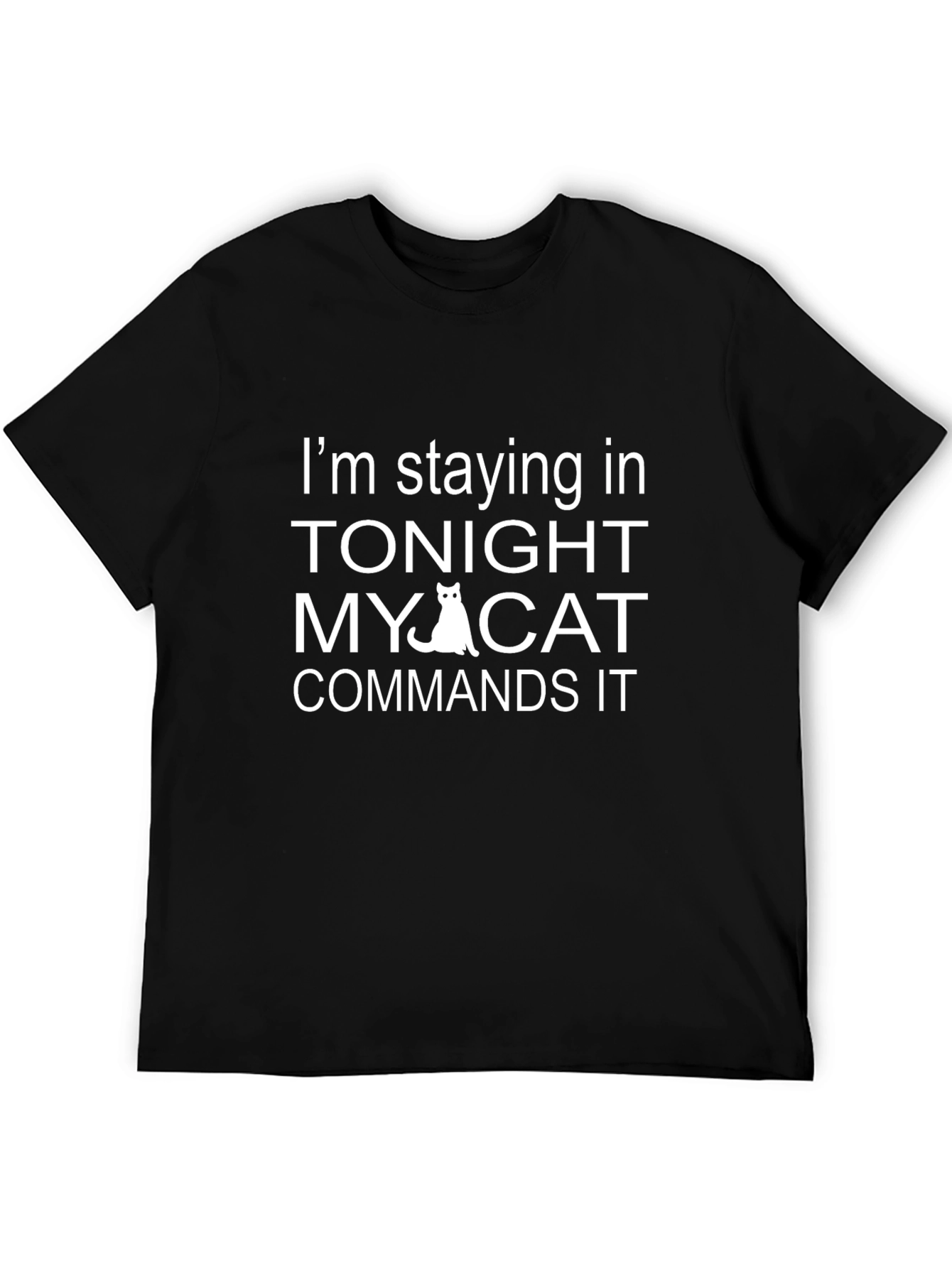 Im Staying In Tonight My Cat Commands It T-Shirt