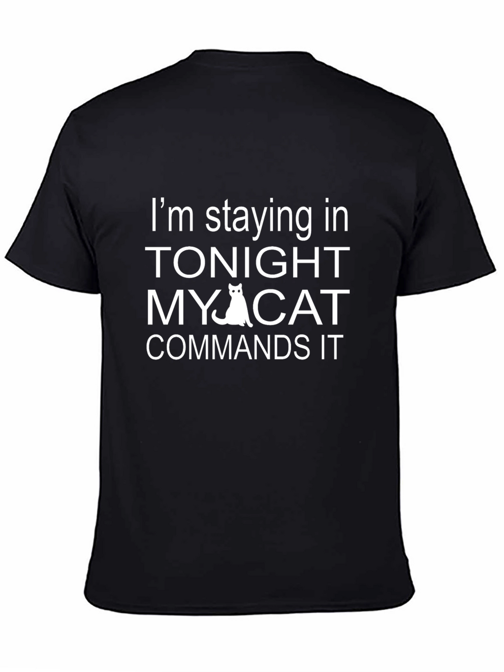 Im Staying In Tonight My Cat Commands It T-Shirt