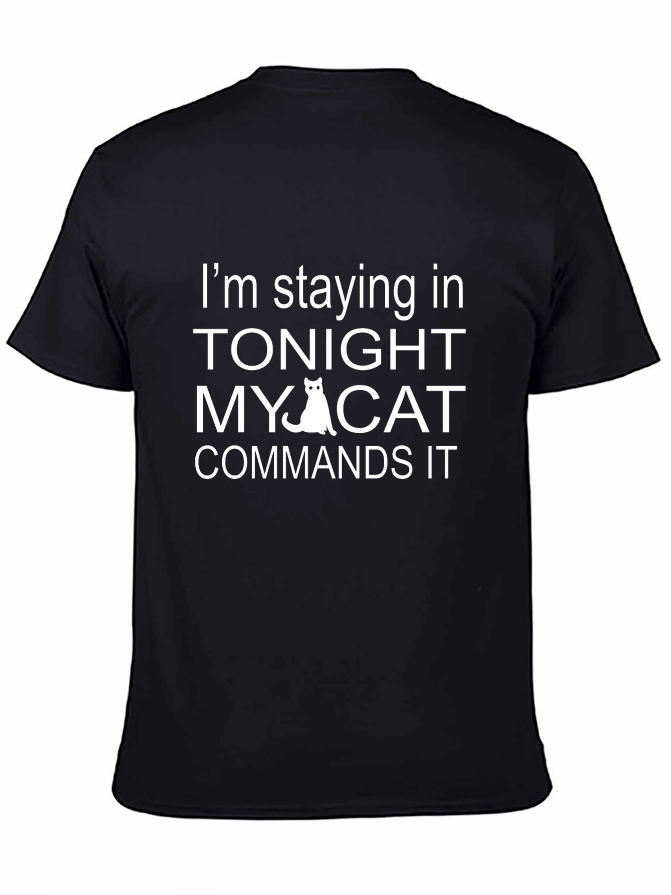 Im Staying In Tonight My Cat Commands It T-Shirt