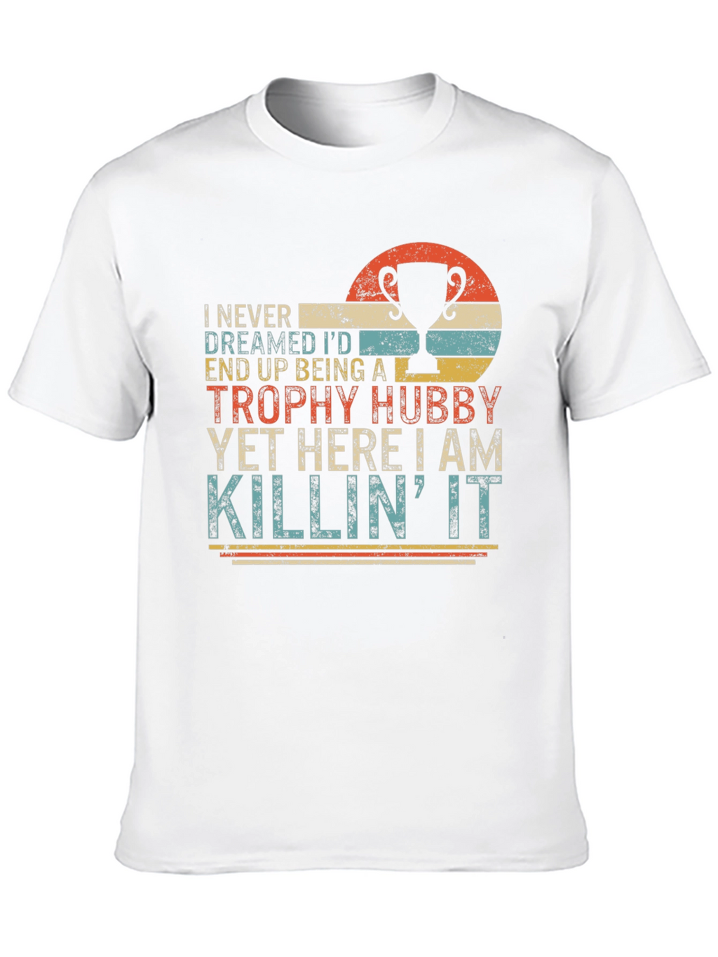 Trophy Hubby T-Shirt - Funny Husband Tee