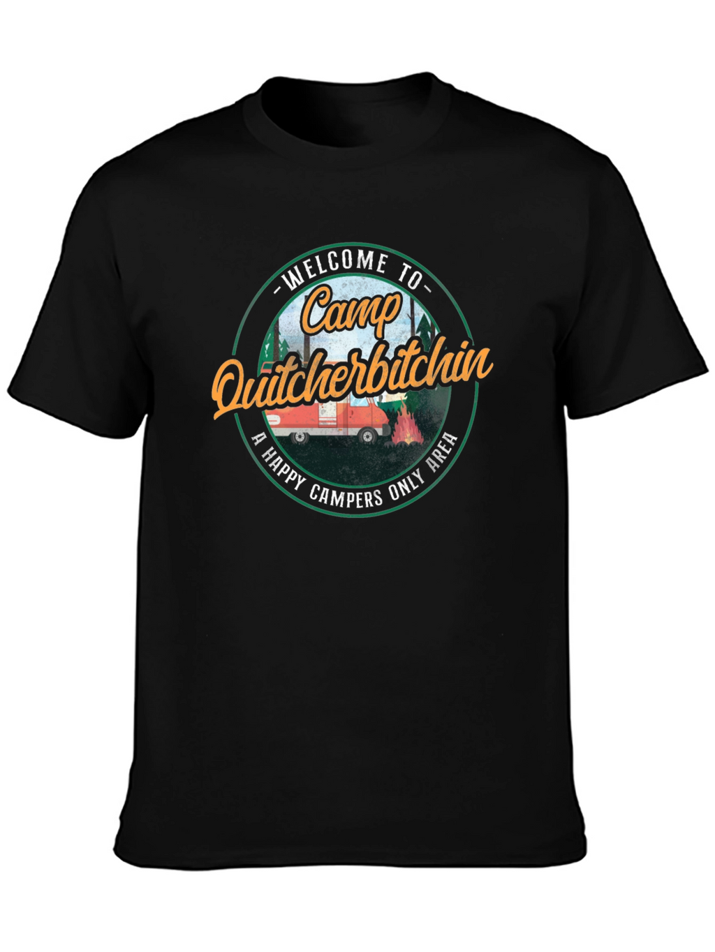 Camp Quitcherbitchin Graphic T-Shirt - Happy Camper Apparel